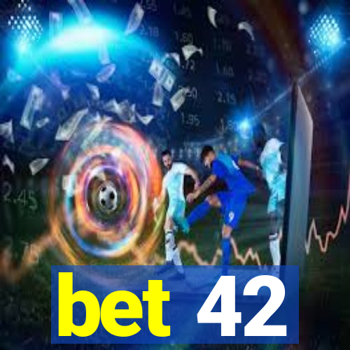 bet 42